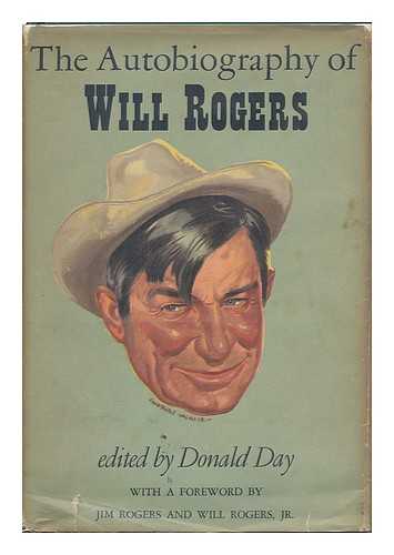 ROGERS, WILL (1879-1935). DONALD DAY. - The Autobiography of Will Rogers / Selected and Edited by Donald Day ; with a Foreword by Will Rogers, Jr. and Jim Rogers.