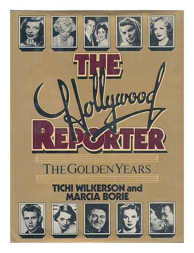 Wilkerson, Tichi - The Hollywood Reporter : the Golden Years / Tichi Wilkerson and Marcia Borie