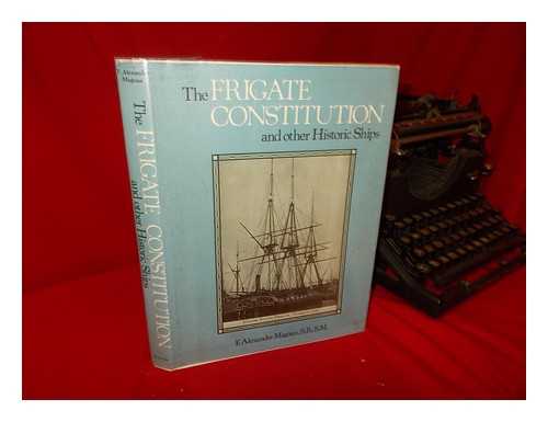 MAGOUN, F. ALEXANDER - The Frigate Constitution and Other Historic Ships