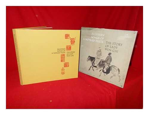 ROREX, ROBERT A.. WEN FONG - Eighteen Songs of a Nomad Flute: the Story of Lady Wen-Chi; a Fourteenth-Century Handscroll in the Metropolitan Museum of Art. Introd. , Commentary, and Translation of Poems by Robert A. Rorex and Wen Fong