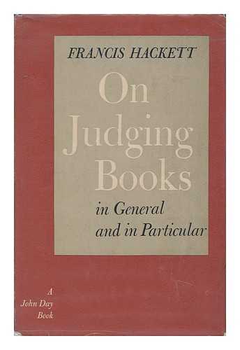 HACKETT, FRANCIS (1883-1962) - On Judging Books, in General and in Particular