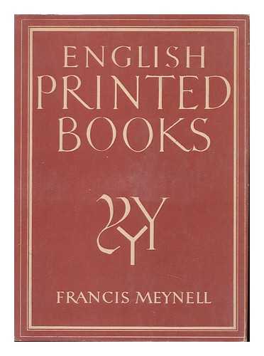 MEYNELL, FRANCIS (1891-1975) - English Printed Books [By] Francis Meynell. with 8 Plates in Colour and 21 Illustrations in Black & White