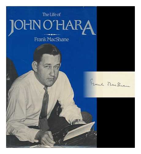 MACSHANE, FRANK - The Life of John O'Hara / Frank MacShane