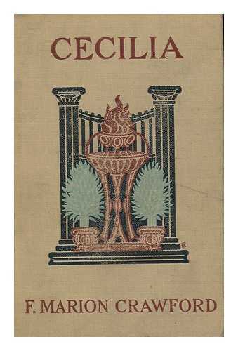 CRAWFORD, F. MARION (FRANCIS MARION). - Cecilia: a Story of Modern Rome