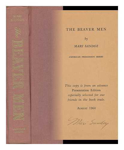 SANDOZ, MARI (1896-1966) - The Beaver Men; Spearheads of Empire