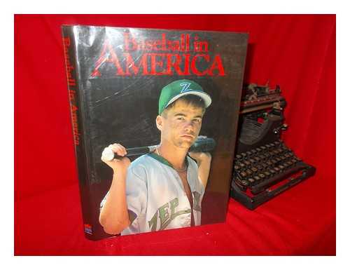 MULLARKEY, KAREN. JENNIFER ERWITT. - Baseball in America : from Sandlots to Stadiums, a Portrait of Our National Passion by 50 of Today's Leading Photographers / Karen Mullarkey, Editorial Director ; Jennifer Erwitt, Project Director ; Bill Messing, Managing Editor ; Jennifer Barry, Director