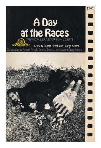 PIROSH, ROBERT. GEORGE SEATON. GEORGE OPPENHEIMER - A Day At the Races. Screenplay by Robert Pirosh, George Seaton, and George Oppenheimer. Original Story by Robert Pirosh and George Seaton