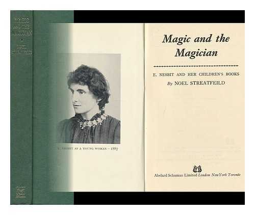 STREATFEILD, NOEL - Magic and the Magician: E. Nesbit and Her Children's Books