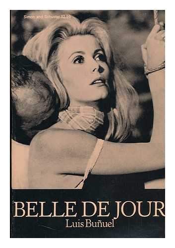 BUNUEL, LUIS (1900-198) 3. - Belle De Jour; a Film. English Translation and Description of Action by Robert Adkinson