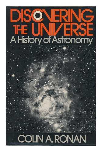 RONAN, COLIN A. - Discovering the Universe; a History of Astronomy