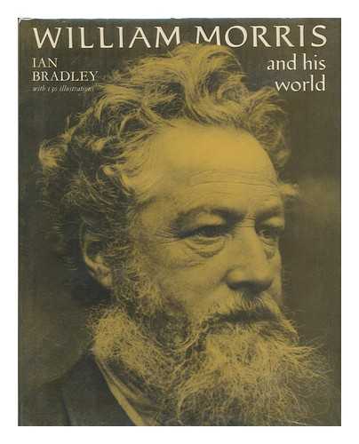 BRADLEY, IAN C. - William Morris and His World