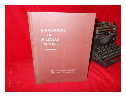 FINE ARTS GALLERY OF SAN DIEGO - A Catalogue of European Paintings, 1300-1870 [Exhibition Catalogue]