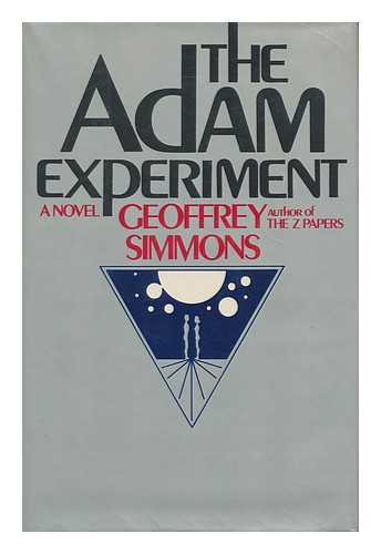SIMMONS, GEOFFREY S. - The Adam Experiment : a Novel