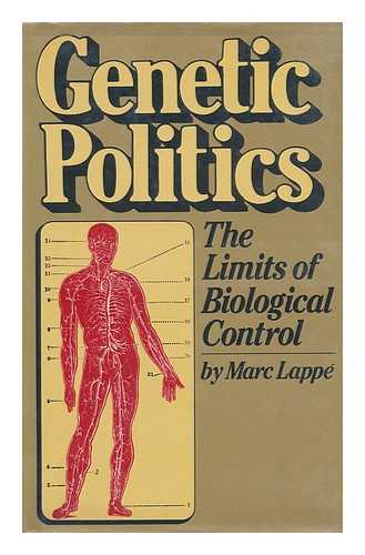 LAPPE, MARC - Genetic Politics : the Limits of Biological Control