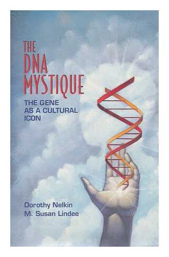 NELKIN, DOROTHY. SUSAN LINDEE - The DNA Mystique : the Gene As a Cultural Icon