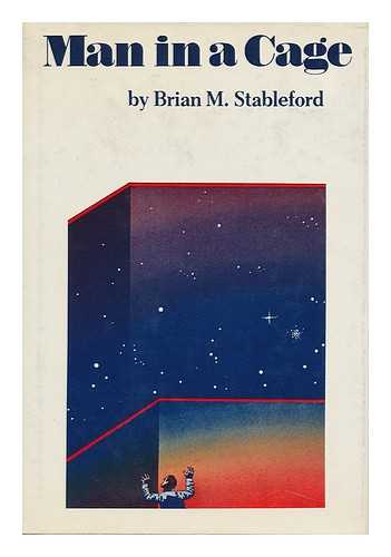 STABLEFORD, BRIAN M. - Man in a Cage