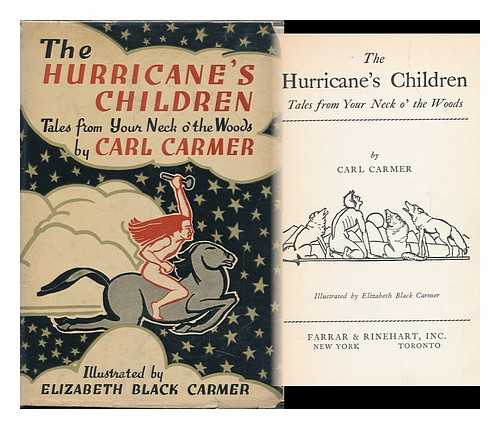 CARMER, CARL LAMSON AND CARMER, ELIZABETH BLACK (ILLUS. ) - The Hurricane's Children, Tales from Your Neck O' the Woods, by Carl Carmer; Illustrated by Elizabeth Black Carmer