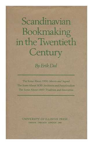 DAL, ERIK - Scandinavian Bookmaking in the Twentieth Century / Erik Dal
