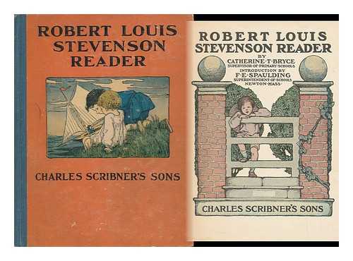 BRYCE, CATHERINE T. (CATHERINE TURNER) - Robert Louis Stevenson Reader, by Catherine T. Bryce, Introduction by F. E. Spaulding