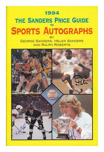 SANDERS, GEORGE (ET AL. ) - The Sanders Price Guide to Sports Autographs - 1994 Edition.