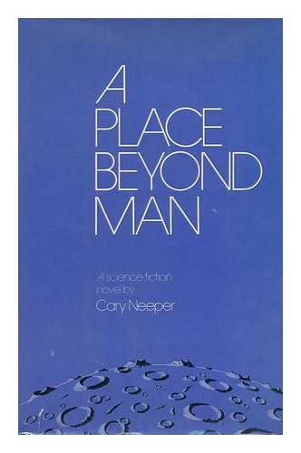 NEEPER, CARY - A Place Beyond Man