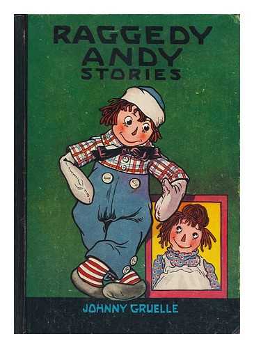 GRUELLE, JOHNNY (1880-1938) - Raggedy Andy Stories : introducing the Little Rag Brother of Raggedy Ann
