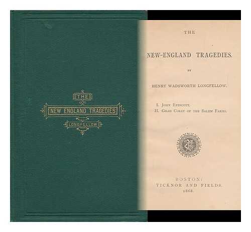 LONGFELLOW, HENRY WADSWORTH - The New-England Tragedies, by Henry Wadsworth Longfellow ... I. John Endicott. II. Giles Corey of the Salem Farms