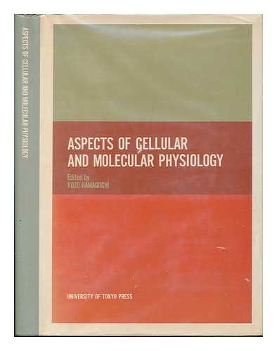 HAMAGUCHI, KOZO (ED. ) - Aspects of Cellular and Molecular Physiology
