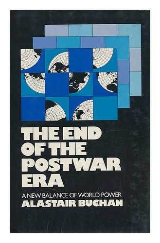 BUCHAN, ALASTAIR (1918-1976) - The End of the Postwar Era : a New Balance of World Power