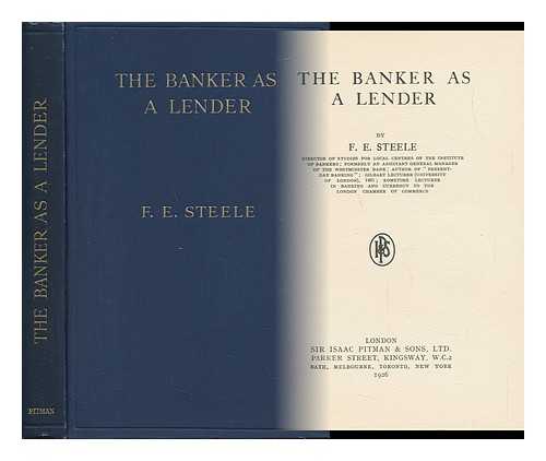 STEELE, F. E. - The Banker As Lender