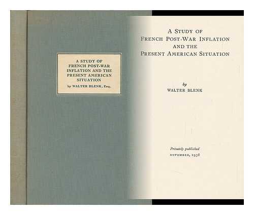 BLENK, WALTER - A Study of French Post-War Inflation and the Present American Situation, by Walter Blenk
