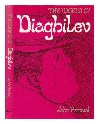 PERCIVAL, JOHN (1927-) - The World of Diaghilev