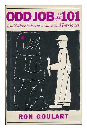 GOULART, RON (1933-) - Odd Job #101, and Other Future Crimes and Intrigues