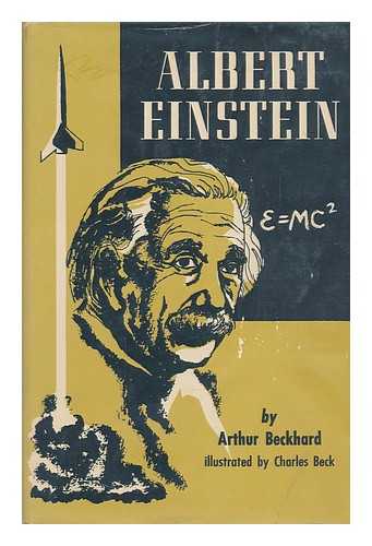 BECKHARD, ARTHUR J. - Albert Einstein. Illustrated by Charles Beck