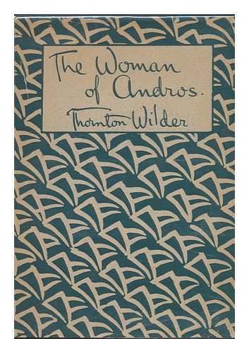 WILDER, THORNTON (1897-1975) - The Woman of Andros
