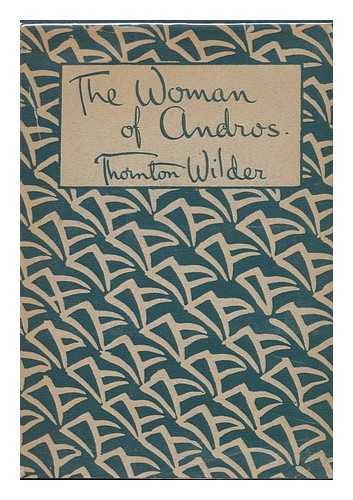 Wilder, Thornton (1897-1975) - The Woman of Andros