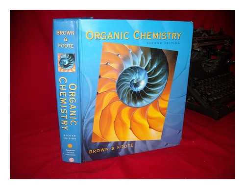 BROWN, WILLIAM HENRY - Organic Chemistry / William H. Brown, with Christopher S. Foote