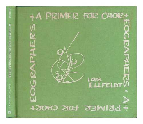 Ellfeldt, Lois and Powell, Sue (Illus. ) - A Primer for Choreographers. Illus. by Sue Powell