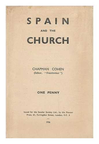 COHEN, CHAPMAN (B. 1868) - Spain and the Church