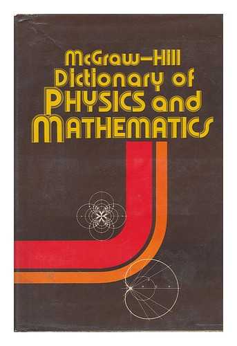 LAPEDES, DANIEL N. (EDITOR-IN-CHIEF) - McGraw-Hill Dictionary of Physics and Mathematics / Daniel N. Lapedes, Editor-In-Chief