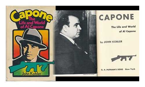 KOBLER, JOHN - Capone; the Life and World of Al Capone