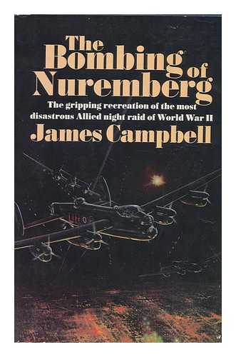 CAMPBELL, JAMES (1920-) - The Bombing of Nuremberg