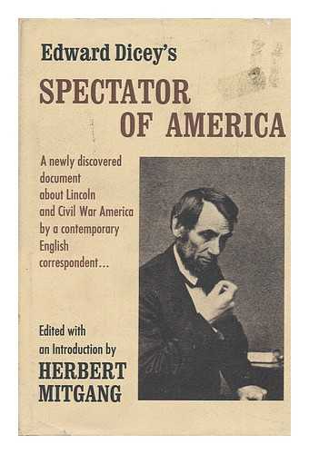 DICEY, EDWARD (1832-1911) - Spectator of America. Edited with an Introd. by Herbert Mitgang