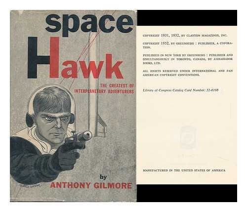 BATES, HARRY. (PSEUD: ANTHONY GILMORE) - Space Hawk, the Greatest of Interplanetary Adventures