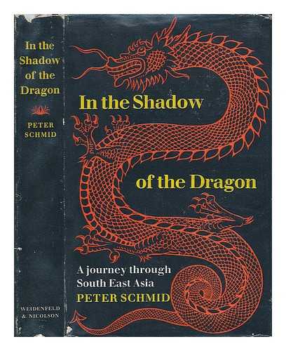 SCHMID, PETER (1916-) - In the Shadow of the Dragon; a Journey through South East Asia. Translated from the German by Mervyn Savill