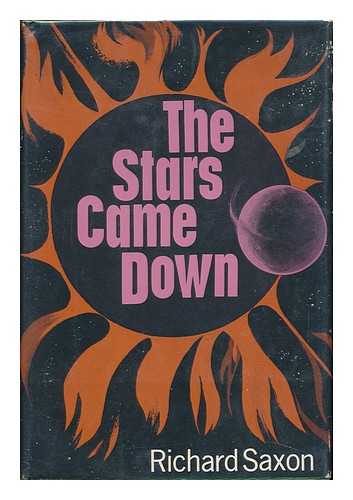 MORRISSEY, JOSEPH LAWRENCE. (PSEUD: RICHARD SAXON) - The Stars Came Down, by Richard Saxon