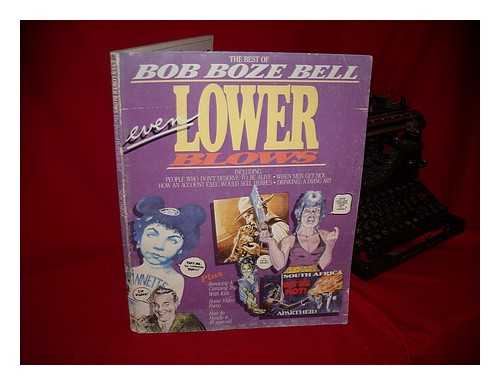 BELL, BOB BOZE - Even Lower Blows : the Best of Bob Boze Bell