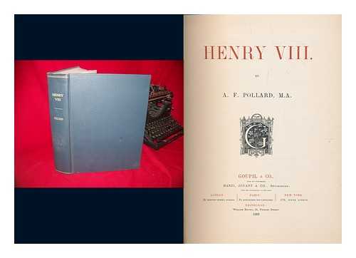 POLLARD, A. F. (ALBERT FREDERICK) - Henry VIII. , by A. F. Pollard, M. A.