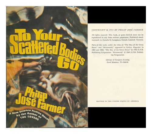 FARMER, PHILIP JOSE - To Your Scattered Bodies Go; a Science Fiction Novel.