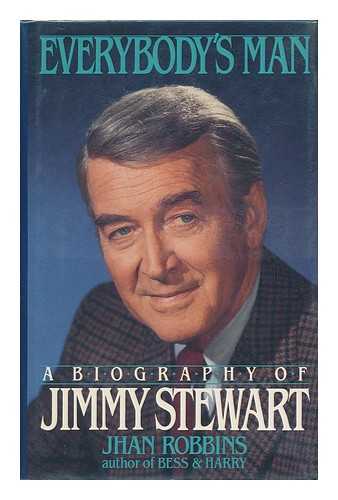 ROBBINS, JHAN - Everybody's Man : a Biography of Jimmy Stewart